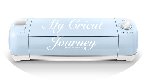 My Cricut Journey