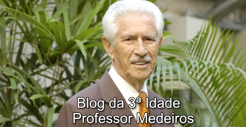 Blog da 3ª Idade - Professor Medeiros