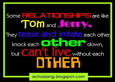 Some relationships are like Tom and Jerry - Best Quotes Collection