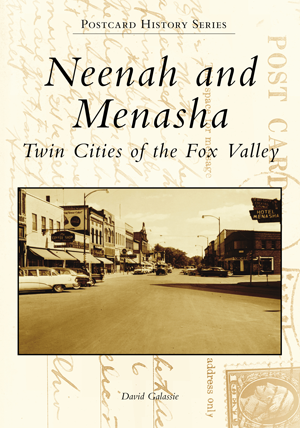 Neenah and Menasha: Twin Cities of the Fox Valley