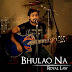 Royal Law – Bhulao Na (Listen/Download Mp3)
