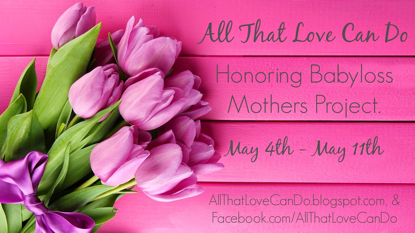 All That Love Can Do: Honoring Babyloss Mothers Project - Mother’s Day