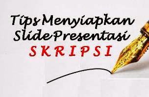 Tips Persiapan Slide Presentasi Sidang Skripsi Tips Persiapan Slide Presentasi Sidang Skripsi