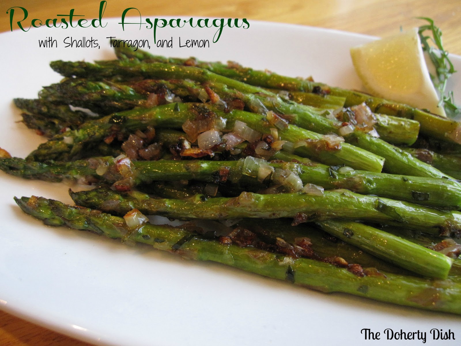 The Doherty Dish Roasted Asparagus {with Shallots, Tarragon, and Lemon}