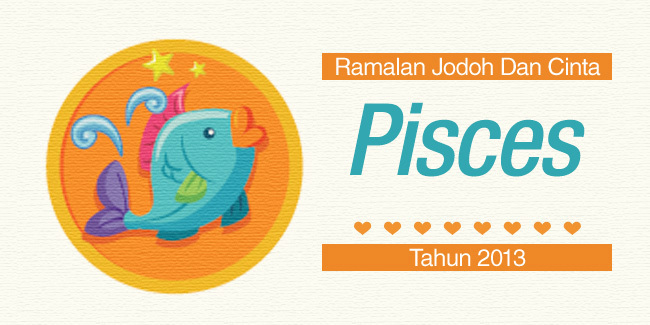 Bintang Pisces Ramalan Jodoh Dan Cinta Tahun 2013 Bintang Pisces Ramalan Jodoh Dan Cinta Tahun 2013