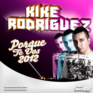 Kike Rodriguez - Porque Te Vas 2012 (Original Mix) IMR+040m