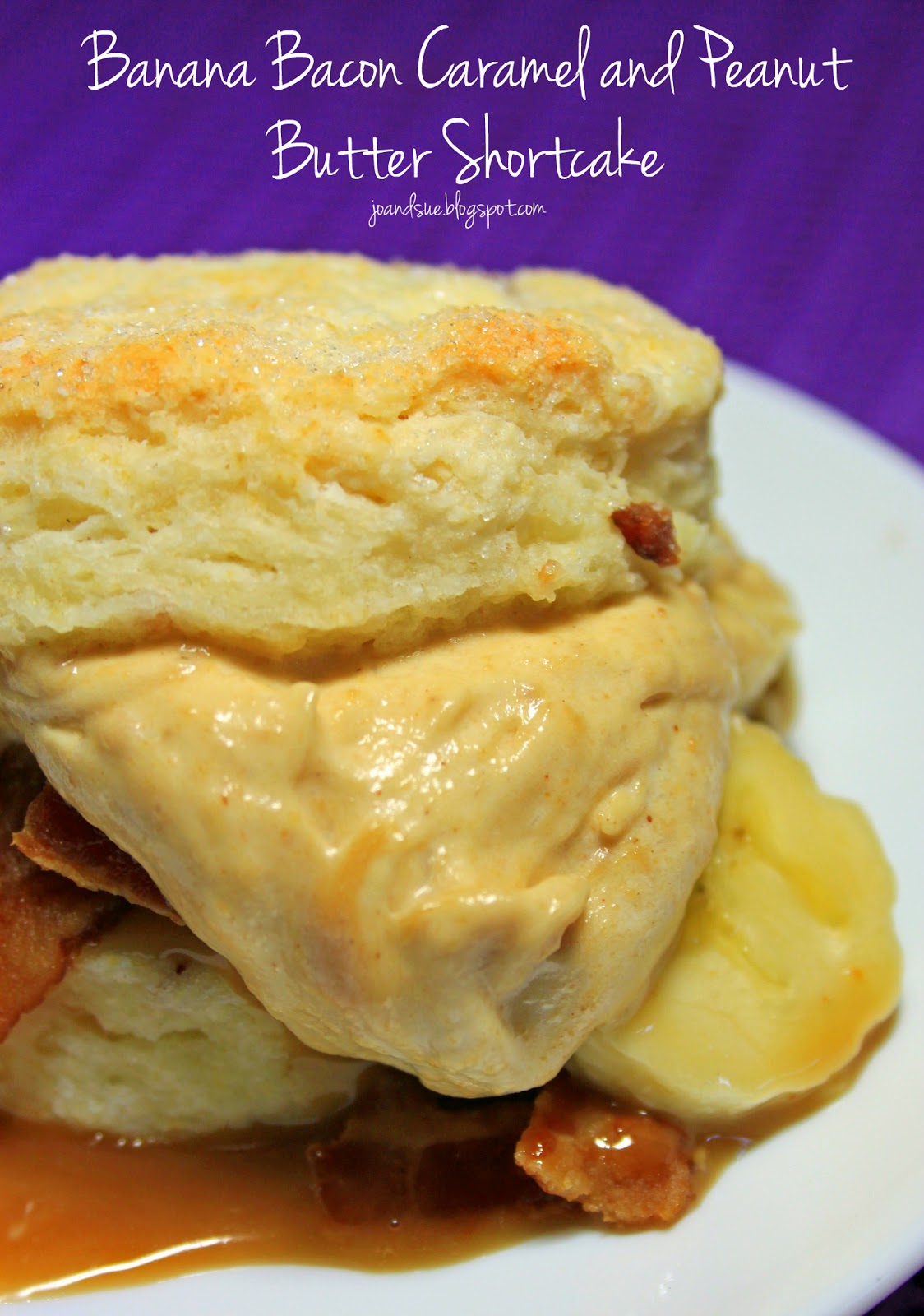 Jo and Sue Banana Bacon Caramel and Peanut Butter Shortcake