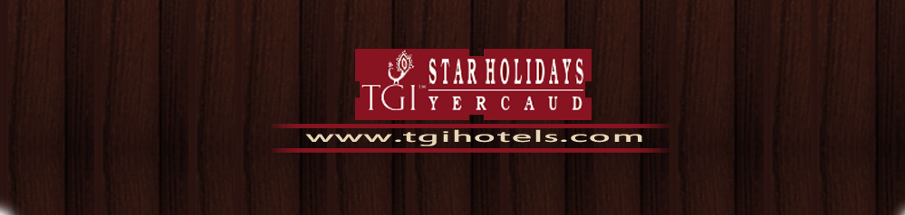 TGI Hotels - Yercaud Hotels, Resort in Yercaud, Star Hotels in Yercaud
