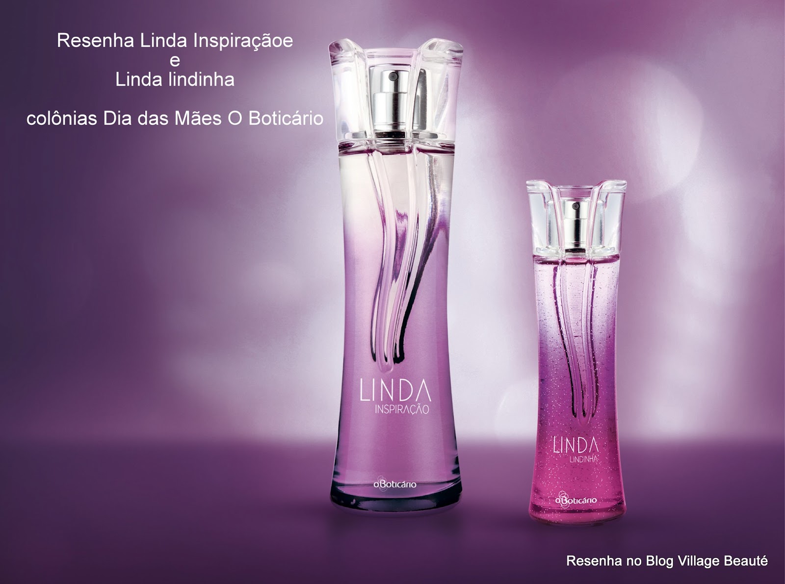 FOTO DIVULGAÇÃO PERFUME LINDA INSPIRAÇÃO E LINDA LINDINHA O BOTICÁRIO DIA DAS MÃES NO BOTICÁRIO 2013