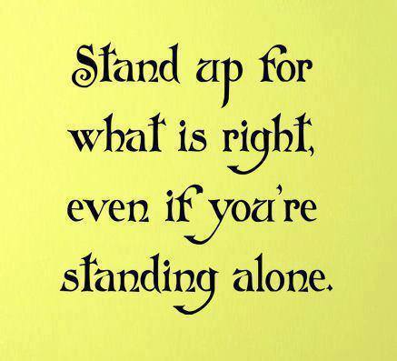 standing up for what is right Stand up for something or someone support, champion, defend, uphold, side with, stick up for (informal), come to the defence of they stood up for what they believed to be right stand up to something or someone. standing up for what is right Stand up for something or someone support, champion, defend, uphold, side with, stick up for (informal), come to the defence of they stood up for what they believed to be right stand up to something or someone.
