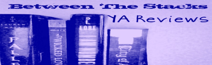 Between The Stacks: YA Reviews