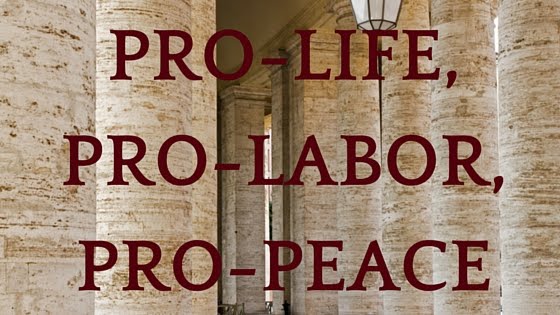 Pro-Life, Pro-Labor, Pro-Peace