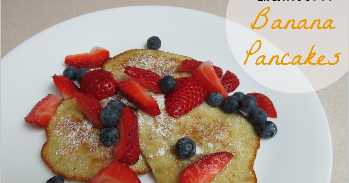 Gluten Free Banana Pancakes