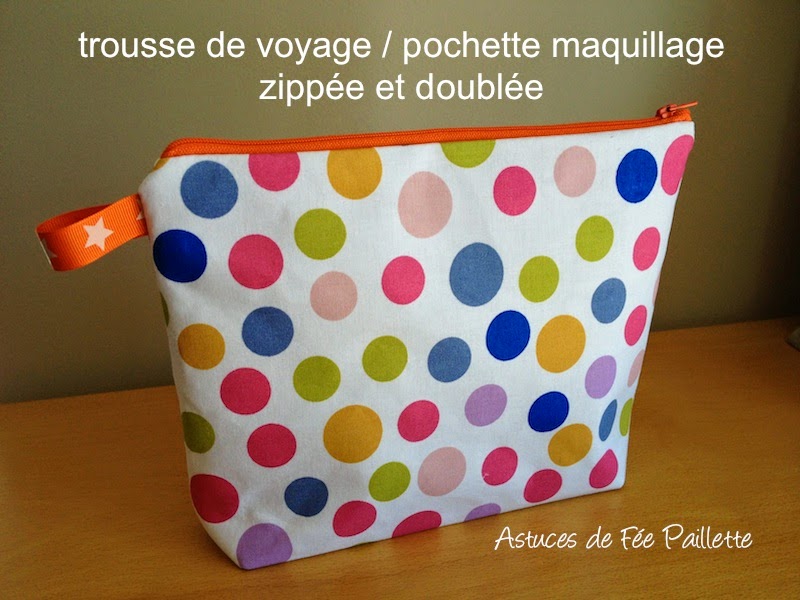 Les Astuces de Fée Paillette: TUTO Comment Coudre une Trousse de voyage ou  pochette à maquillage zippée et doublée