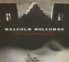 Malcolm Holcombe: For The Mission Baby