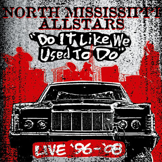 North Mississippi Allstars: Do It Like We Used To Do (Live '96-'08)