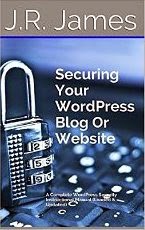 Securing Your WordPress Blog Or Website: A Complete WordPress Security Instructional Manual (Loaded & Updated) Securing Your WordPress Blog Or Website: A Complete WordPress Security Instructional Manual (Loaded & Updated)