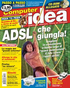 Computer Idea 180 - 3 Gennaio 2007 | ISSN 1591-6960 | TRUE PDF | Quindicinale | Computer | Hardware | Software
Computer Idea è una rivista informatica quindicinale ricca di articoli di approfondimento, consigli, guide pratiche e curiosità sul mondo dei computer.
Aiuta il lettore con linguaggio chiaro e privo di tecnicismi a districarsi nel mondo dell'informatica.
Pensata per chiunque vuole utilizzare il PC nel quotidiano e senza difficoltà, Computer Idea promette e mantiene contenuti sempre nuovi e pratici!