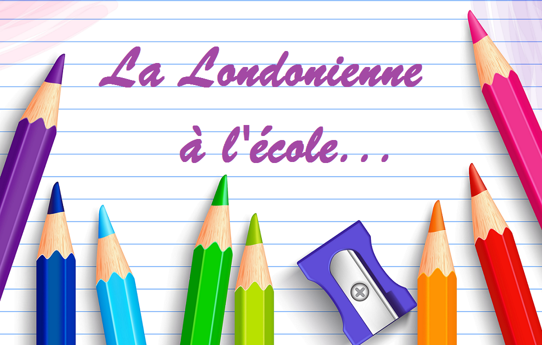 La Londonienne à l'école!