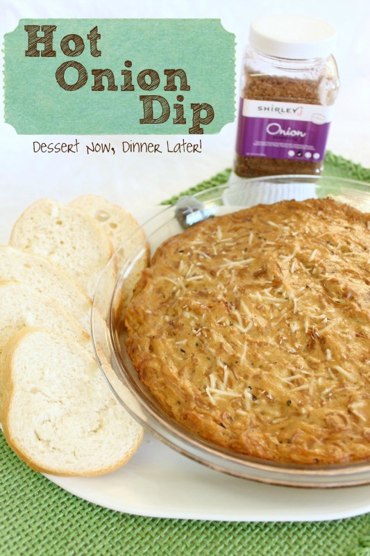 Hot Onion Dip Dessert Now Dinner Later