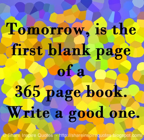 Tomorrow is the first blank page of a 365 page book write a good one 06 image