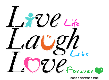live-life-laugh-lots-love-forever.gif
