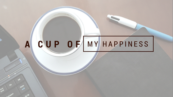 --- A Cup Of My Happiness ---