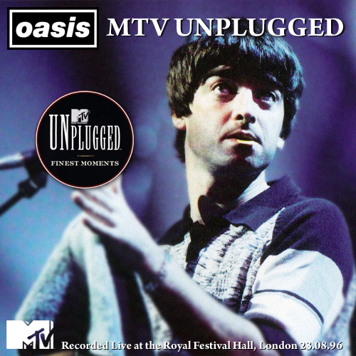 TheRightEarOfNash The Mix Tapes Oasis MTV Unplugged *Remastered*