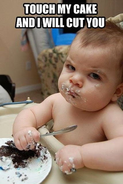 Touch my Cake and I will cut you!