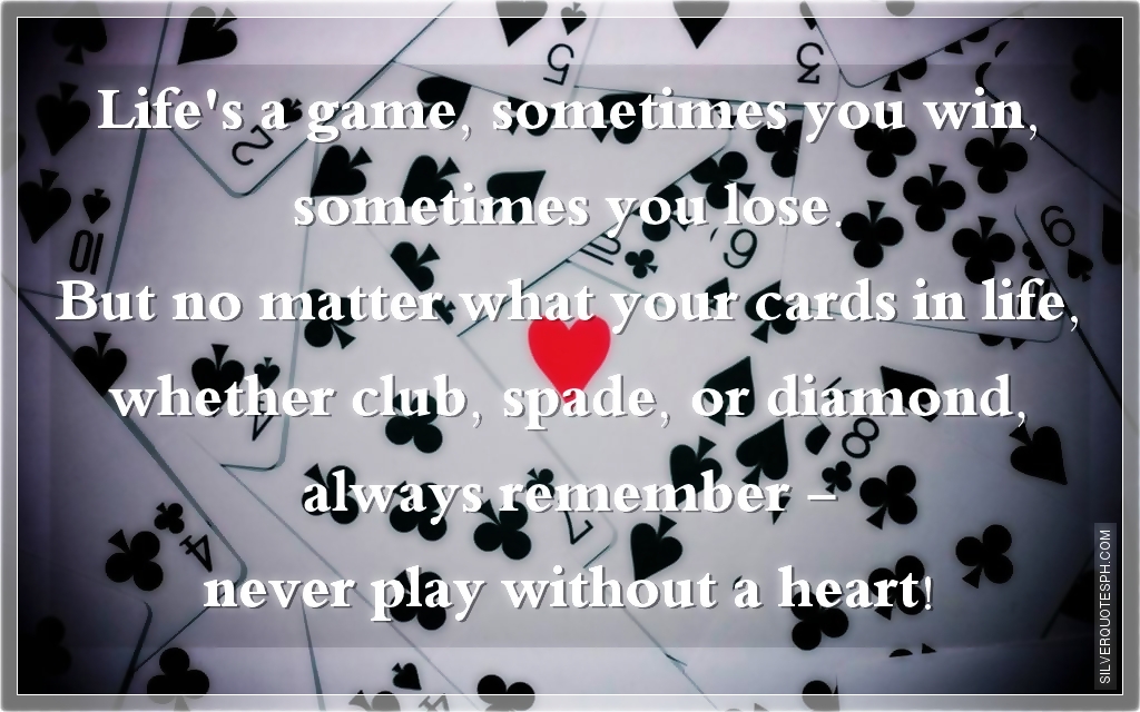 Life S A Game Sometimes You Win Sometimes You Lose Silver Quotes