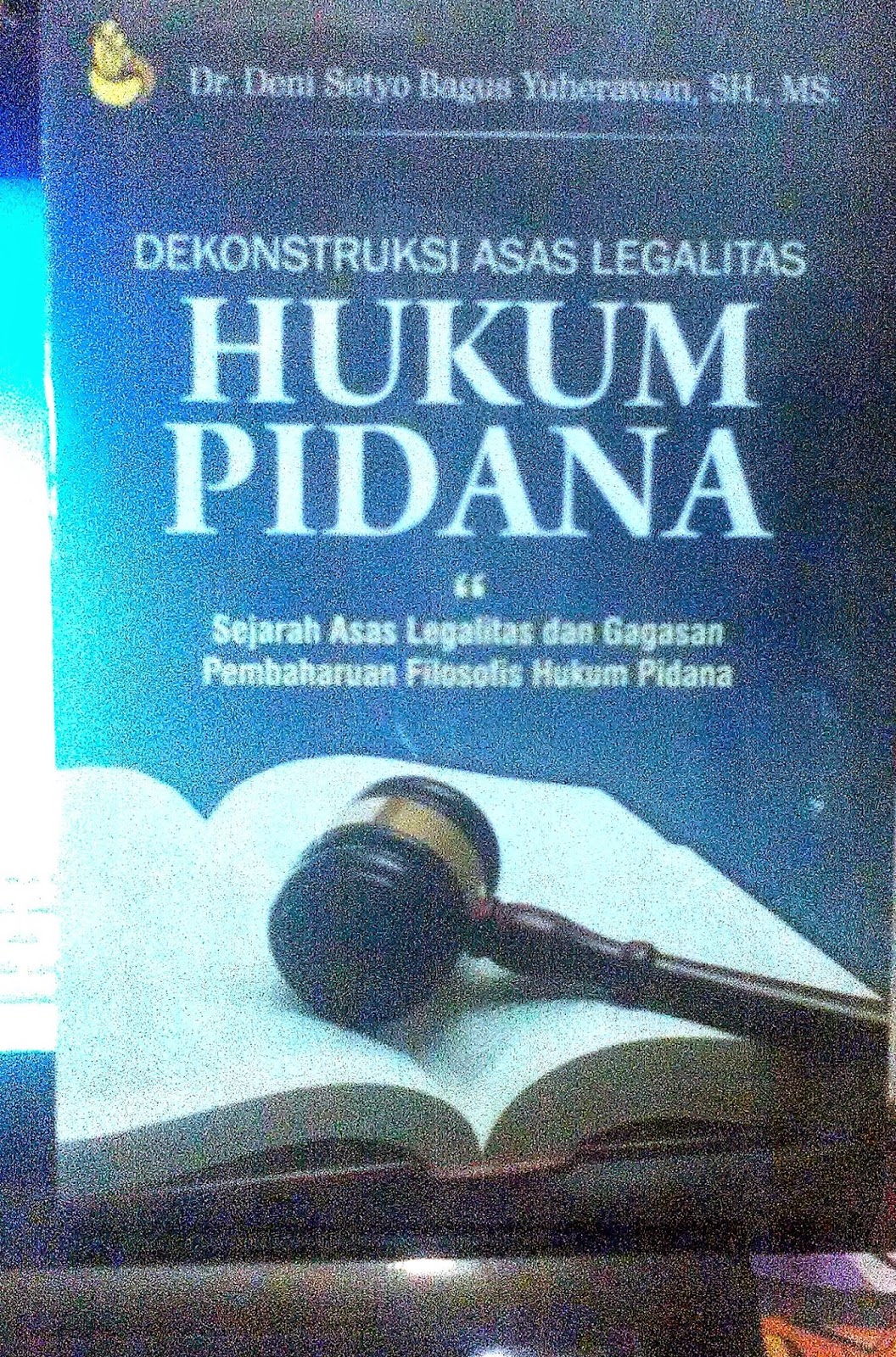 Gambar Dekonstruksi Asas Legalitas Hukum Pidana