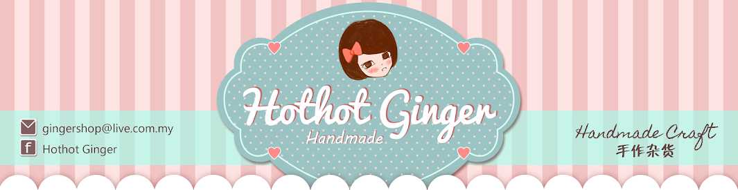 Hothot Ginger ♥ Handmade Craft 手作杂货