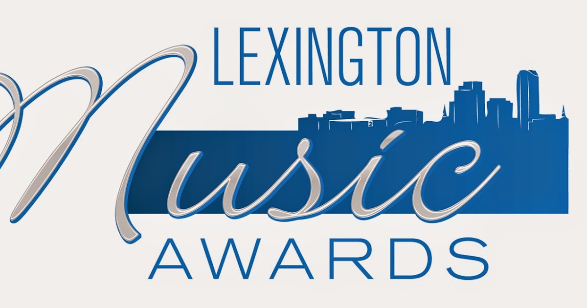 Lexington Music Awardsand the Award Recipients are....