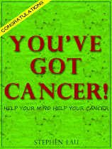 Congratulations! You've Got Cancer!