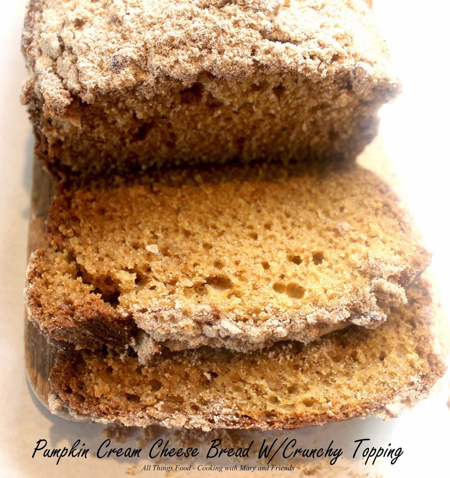 Cooking With Mary and Friends PumpkinCream Cheese Bread with Crunchy