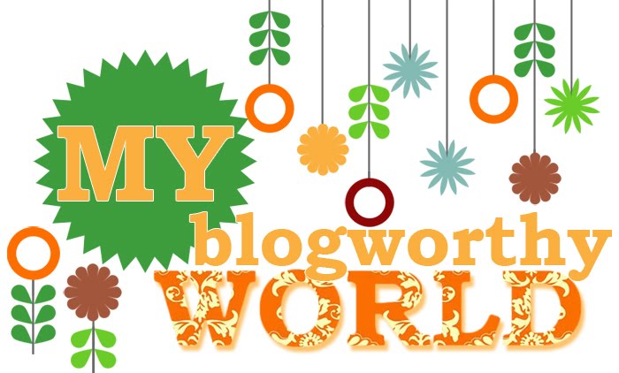 My Blogworthy World