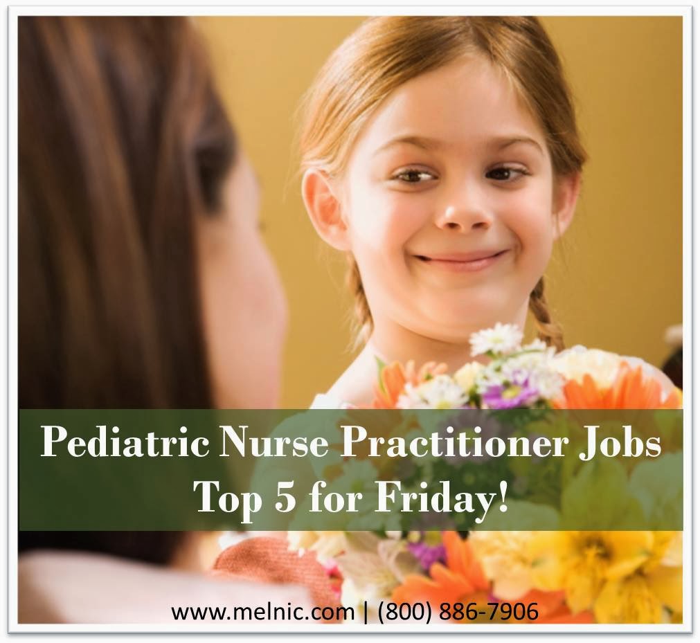 Jobs! Nurse Practitioner and Physician Assistant Pediatric Nurse Practitioner Jobs Top 5 for