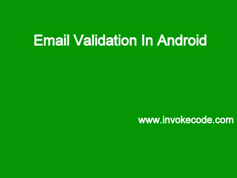 Email Format Validation In Android | invokecode Email Format Validation In Android | invokecode