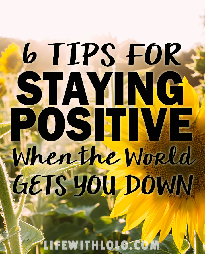 6 Tips for Staying Positive