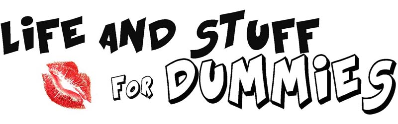 Life & Stuff for Dummies