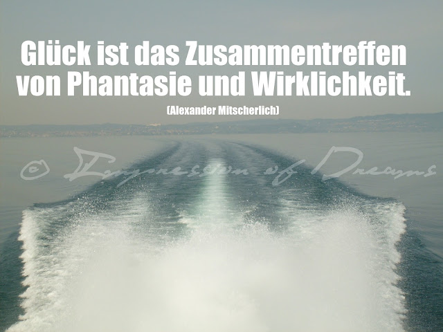 Glück ist das Zusammentreffen von Phantasie und Wirklichkeit.