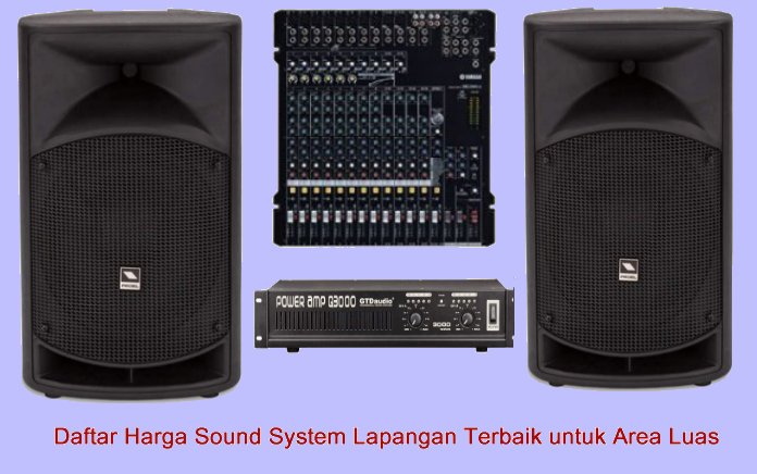 Harga Sound System Lapangan Terbaik 2019 Bisa Untuk Gedung