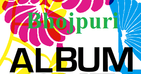 Bhojpuria Album N Movie Songs Mp3 Collection