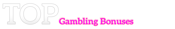 TOP Gambling Bonuses - Online & Mobile Casino Slots