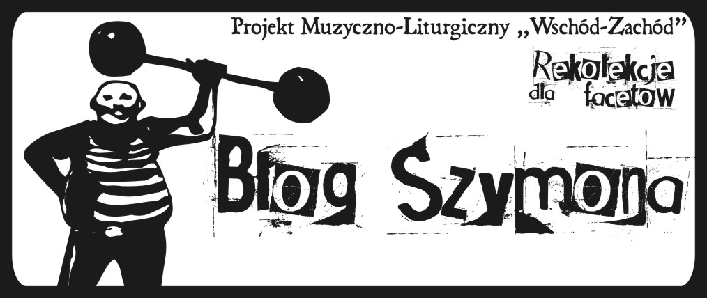 Blog Szymona.Rekolekcje dla facetów