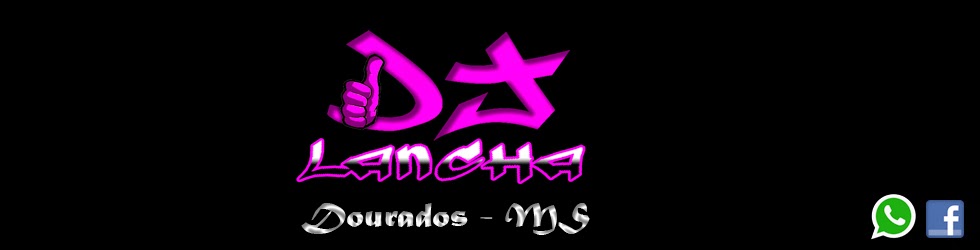 Dj Lancha - Dourados MS (67-9223-8212)