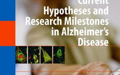 Giả thuyết hiện tại Và Cột mốc nghiên cứu trong Bệnh Alzheimer