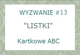 http://kartkoweabc.blogspot.com/2014/06/wyzwanie-13-l-jak-listki.html