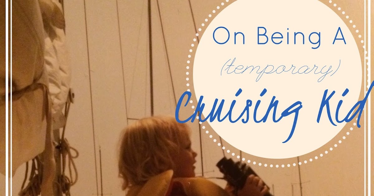 Windtraveler: On Being a Cruising Kid...