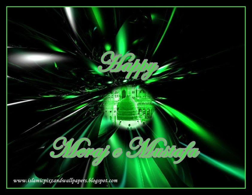Islamic Pictures And Wallpapers Shab E Meraj Wallpapers #loveaqsa significance of #shab_e_meraj , night of journey to heavens of last messenger of god, prophet muhammad (peace be upon him), that happened on 27 rajab, 10th year of his prophethood : islamic pictures and wallpapers blogger